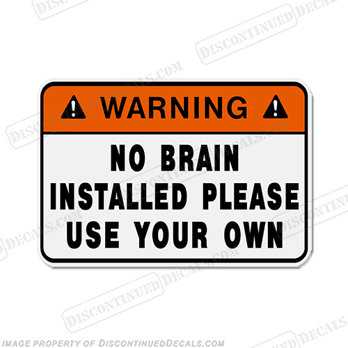 Funny Label Decal - No Brain Installed! INCR10Aug2021