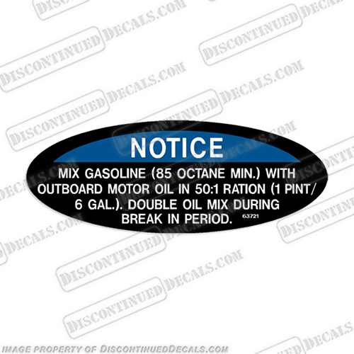 Warning Decal -  Notice Mix Gasoline  notice, gas, gasoline, only, do, not, pre-mix, pre, mix, oil, engine, damage, will, result, 63721, mix, 85, octane, min, outboard, motor, oil in 50:1, ratio, Double, oil, break, in, period